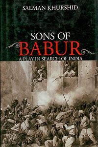 Sons of Babur: A Play in Search of India