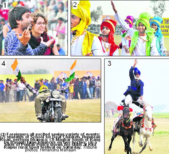 (1) Foreigners all excited seeing variety of events; (2) students of School for Deaf Children, Humbran Road, perform bhangra; (3) Maghar Singh of Rang De Basanti fame balances on two horses; (4) a biker of Punjab Police shows his skills at Kila Raipur rural sport festival