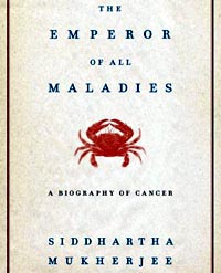 The Emperor of Maladies: A Biography of Cancer