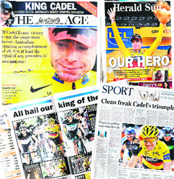 Newspaper coverage in Melbourne on July 25 lead with Cadel Evans' historic Tour de France win, which has been hailed as one of Australia's finest ever sporting achievements, ranking alongside Rod Laver's tennis exploits and their America's Cup yachting triumph. 
