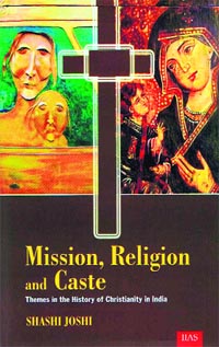 Mission, Religion and Caste: Themes in the history of Christianity in India