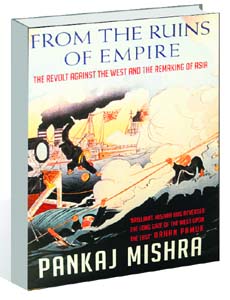 From The Ruins Of Empire: The Revolt Against The West And The Remaking Of Asia