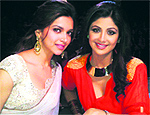 Deepika Padukone & Shilpa Shetty