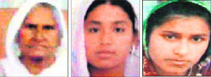 From left: Victims Bachan Kaur, Tasveer Kaur and Jasbir Kaur