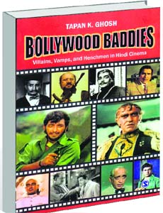 Bollywood Baddies: Villains, Vamps and Henchmen in Hindi Cinema"