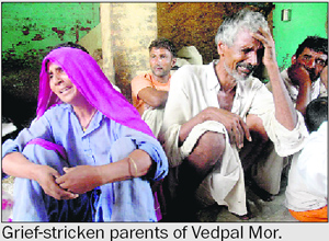 Grief-stricken parents of Vedpal Mor.