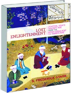 Lost Enlightenment: Central Asia's Golden Age from the Arab Conquest to Tamerlane