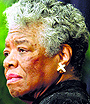 Maya Angelou