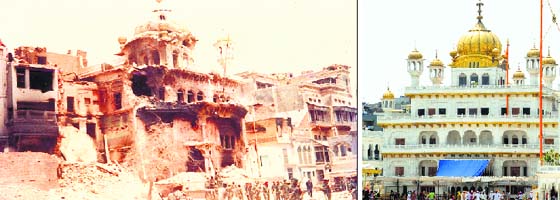 The Akal Takht building was destroyed in the Operation. Such was the anger of the Sikh community that the building which was repaired through a government sponsored kar seva was razed and a new structure built (right) through a massive voluntary "kar seva"