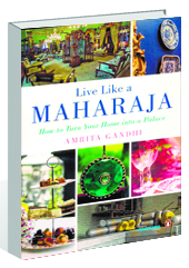 Live Like a Maharaja- How to Turn Your Home Into a Palace