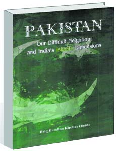 Pakistan: Our Difficult Neighbour and Indias Islamic Dimensions